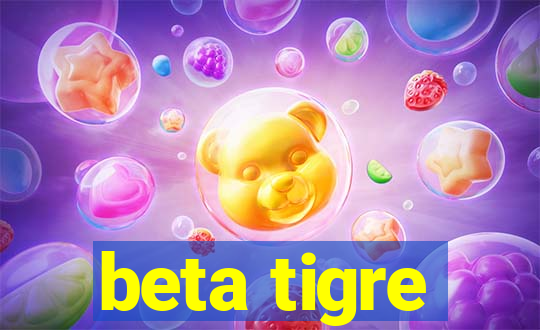 beta tigre